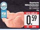Huhn im EDEKA Prospekt Bayerische Hähnchenkeulen im aktuellen EDEKA Prospekt für 0,59 €