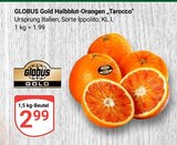 Halbblut-Orangen Tarocco im Angebot bei GLOBUS in Halle Halbblut-Orangen Tarocco Angebote von Globus Gold bei GLOBUS Halle für 2,99 €