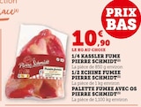 1/4 Kassler fumé - Pierre Schmidt - Super U à Strasbourg 1/4 Kassler fumé - Pierre Schmidt en promo chez Super U Strasbourg à 10,90 €