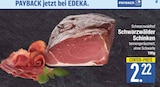 Schwarzwälder Schinken von Schwarzwaldhof im aktuellen EDEKA Prospekt für 2,22 €