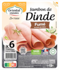 JAMBON DE DINDE FUMÉ HALAL ORIENTAL VIANDES - ORIENTAL VIANDES dans le catalogue Auchan Hypermarché