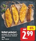 Heilbutt geräuchert für 2,99 € bei E center im Angebot Heilbutt geräuchert im aktuellen E center Prospekt