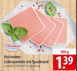 Aktuelles Holsteiner Leberpastete mit Speckrand Angebot bei famila Nordost in Kiel ab 1,39 €