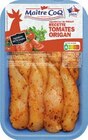 Aiguillettes de poulet thym citron ou tomate origan ou huile d’olive romarin - Maître coq à 15,99 € dans le catalogue Géant Casino