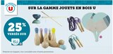 25% versés sur ma Carte U sur la gamme jouets en bois U - U - Super U à Saint-Nazaire 25% versés sur ma Carte U sur la gamme jouets en bois U - U en promo chez Super U Saint-Nazaire