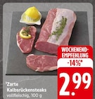 Zarte Kalbsrückensteaks Angebote bei EDEKA Bad Kreuznach für 2,99 €