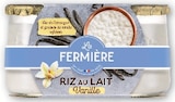 Riz au lait Vanille - LA FERMIERE - Hyper U à Sarcelles Riz au lait Vanille - LA FERMIERE en promo chez Hyper U Sarcelles à 0,76 €