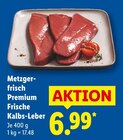 Metzger-frisch Premium Frische Kalbs-Leber Angebote bei Lidl Schwäbisch Hall für 6,99 €