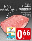 Aktuelle Braten Angebote bei EDEKA in Krefeld Aktuelles Schweinerückenbraten Angebot bei EDEKA in Krefeld ab 0,66 €