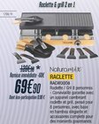 Raclette - NATURAMIX en promo chez Proxi Confort Rezé à 69,90 €