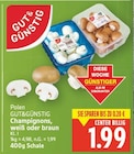 Champignons, weiß von GUT&GÜNSTIG für 1,99 € bei E center im Angebot Champignons, weiß von GUT&GÜNSTIG im aktuellen E center Prospekt