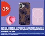 -15 % sur une sélection de prodyits présents en magasin de la gamme accessoires téléphonie POPSOCKETS BURGA ET URBAN FACTORY - POPSOCKETS BURGA ET URBAN FACTORY en promo chez E.Leclerc Bourges