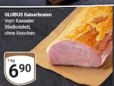 Aktuelles Kaiserbraten Angebot bei GLOBUS in Rostock ab 6,90 €