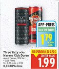 Aktuelles Three Sixty oder Havana Club Dosen Angebot bei E center in Falkensee ab 1,79 €