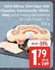Saint Albray, Saint Agur oder Chaumes für 1,79 € bei EDEKA im Angebot Saint Albray, Saint Agur oder Chaumes im aktuellen EDEKA Prospekt