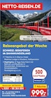 Aktuelles SCHWEIZ: BERGFERIEN IM BAHNWUNDERLAND Angebot bei Netto Marken-Discount in Dresden ab 999,00 €