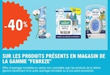 -40% sur les produits présents en magasin de la gamme "febreze" - FEBREZE dans le catalogue E.Leclerc