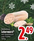 Delikatess Leberwurst im Angebot bei EDEKA in Ingolstadt Delikatess Leberwurst Angebote bei EDEKA Ingolstadt für 2,49 €
