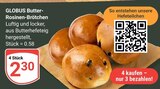 Butter-Rosinen-Brötchen im Angebot bei GLOBUS in Saarlouis Butter-Rosinen-Brötchen Angebote von Globus bei GLOBUS Saarlouis für 2,30 €