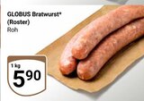 Aktuelle Bratwurst Angebote bei GLOBUS in Erfurt Aktuelles Bratwurst (Roster) Angebot bei GLOBUS in Erfurt ab 5,90 €