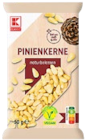 Pinienkerne naturbelassen im Kaufland Prospekt Pinienkerne naturbelassen von K-CLASSIC im aktuellen Kaufland Prospekt für 1,49 €
