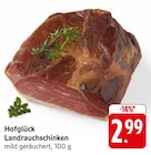 Landrauchschinken im Angebot bei EDEKA in Göppingen Landrauchschinken Angebote von Hofglück bei EDEKA Göppingen für 2,99 €