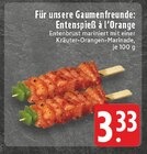 Entenspieß à l'Orange im Angebot bei E center in Borken Entenspieß à l'Orange Angebote bei E center Borken für 3,33 €