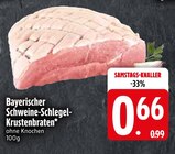 Aktuelles Bayerischer Schweine-Schlegel-Krustenbraten Angebot bei EDEKA in Regensburg ab 0,66 €