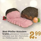 Aktuelles Edel-Pfeffer-Schinkenbraten Angebot bei E center in Mainz ab 2,99 €