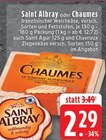saint albray oder chaumes Angebote von Saint Albray bei EDEKA Mönchengladbach für 2,29 €