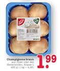 Aktuelles Champignons braun Angebot bei E center in Frankfurt (Main) ab 1,99 €