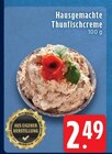 Aktuelle Thunfisch Angebote bei EDEKA in Mönchengladbach Aktuelles Hausgemachte Thunfischcreme Angebot bei EDEKA in Mönchengladbach ab 2,49 €
