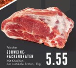 Aktuelles Frischer SCHWEINE-NACKENBRATEN Angebot bei E center in Bottrop ab 5,55 €