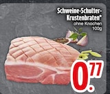 Schweine-Schulter-Krustenbraten im aktuellen EDEKA Prospekt für 0,77 €