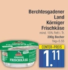 Frischkaese im EDEKA Prospekt Körniger Frischkäse von Berchtesgadener Land im aktuellen EDEKA Prospekt für 1,11 €