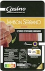 Promo JAMBON SERRANO 12 MOIS D’AFFFINAGE MINIMUM à 2,20 € dans le catalogue Petit Casino à Yvoire