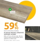 Mr.Bricolage Saint-Sulpice-de-Royan - Promo PLAN DE TRAVAIL STRATIFIÉ SUPPORT HYDRO Promo PLAN DE TRAVAIL STRATIFIÉ SUPPORT HYDRO à 59,90 € dans le catalogue Mr.Bricolage à Saint-Sulpice-de-Royan