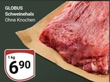 Schweinenhals im Angebot bei GLOBUS in Plauen Schweinenhals Angebote von GLOBUS bei GLOBUS Plauen für 6,90 €