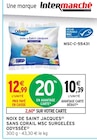 Noix de saint jacques sans corail MSC surgelees - ODYSSEE en promo chez Intermarché Aulnay-sous-Bois à 10,39 €