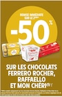 Promo -50% remise immédiate sur le 2ème sur les chocolats Ferrero Rocher, Raffaello et Mon Chéri à  dans le catalogue Intermarché à Montmagny