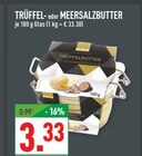 Aktuelle Butter Angebote bei Marktkauf in Gelsenkirchen Aktuelles Trüffelbutter Angebot bei Marktkauf in Gelsenkirchen ab 3,33 €