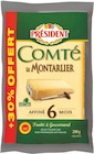 Comté Le Montarlier AOP Affiné 6 Mois - PRÉSIDENT dans le catalogue Intermarché Super