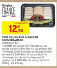 Trio gourmand à racler - Schmidhauser en promo chez Intermarché Grenoble à 12,50 €