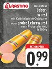 Delikatess Leberwurst oder grobe Leberwurst im Angebot bei E center in Oberhausen Delikatess Leberwurst oder grobe Leberwurst Angebote von Rasting bei E center Oberhausen für 0,99 €