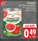 EDEKA - Tomaten geschält und gehackt Angebot im Prospekt Tomaten geschält und gehackt bei EDEKA im Prospekt "" für 0,49 €