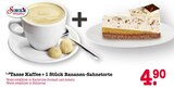 Tasse Kaffee + Bananen-Sahnetorte Angebote von Scheck-In Manufaktur bei E center Rastatt für 4,90 €