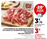 Chiffonnade de jambon de Savoie ou coppa ou viande séchée de porc - Salaisons Peguet Savoie dans le catalogue Super U