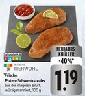 Frische Puten-Schwenksteaks Angebote von INITIATIVE TIERWOHL bei E center Ludwigsburg für 1,19 €