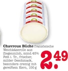 Büche im Angebot bei E center in Dreieich Büche Angebote von Chavroux bei E center Dreieich für 2,49 €
