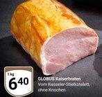 Aktuelles Kaiserbraten Angebot bei GLOBUS in Ludwigshafen (Rhein) ab 6,40 €